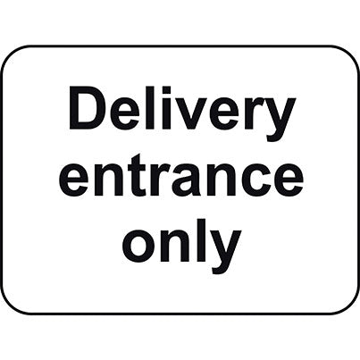 Dibond "Delivery Entrance Only" Sign 600mm x 450mm