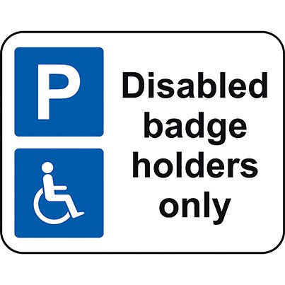 Dibond "Disabled Badge Holders Only" Sign 320mm x 250mm