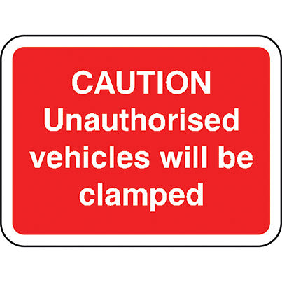 Dibond "...Unauthorised Vehicles Will Be Clamped" Sign 600mm x 450mm