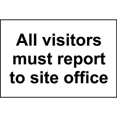 PVC "All Visitors Must Report to Site Office" Sign 300mm x 200mm