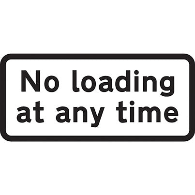 Dibond Rectangular "No Loading at Any Time" Road Sign 610mm x 288mm