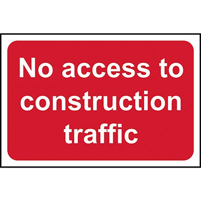 PVC "No Access to Construction Traffic" Road Sign 600mm x 450mm