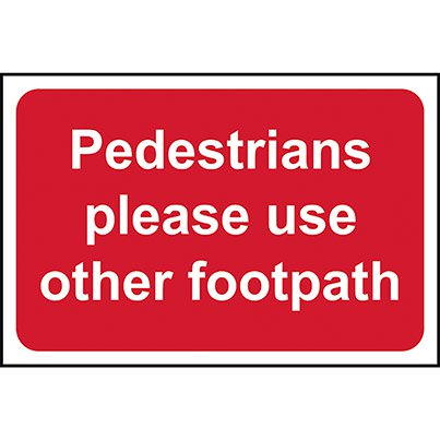 PVC "Pedestrians Please Use Other Footpath" Sign 600mm x 450mm