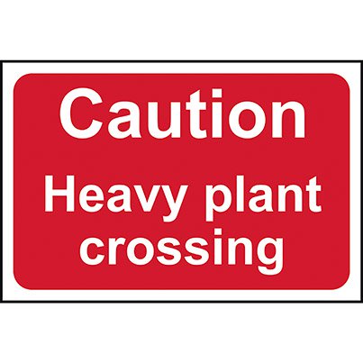 PVC "Caution Heavy Plant Crossing" Road Sign 600mm x 450mm